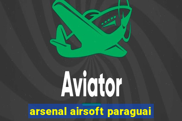 arsenal airsoft paraguai